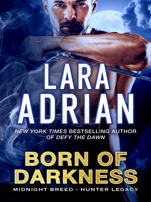 Title details for Born of Darkness by Lara Adrian - Available